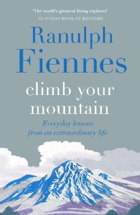 Climb Your Mountain by Sir Ranulph Fiennes - 9781529426335