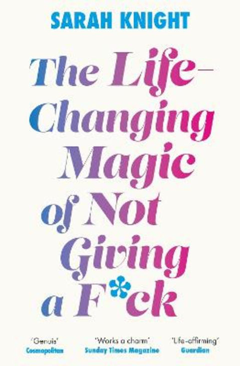 The Life-Changing Magic of Not Giving a F**k by Sarah Knight - 9781529429022