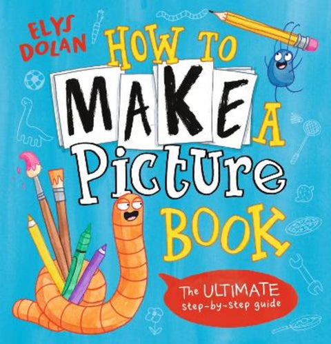 How to Make a Picture Book by Elys Dolan - 9781529500592