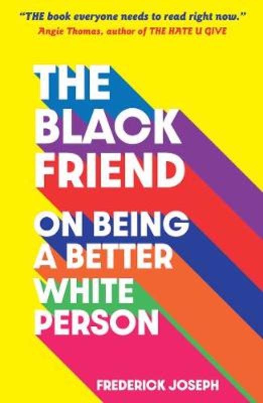 The Black Friend: On Being a Better White Person by Frederick Joseph - 9781529500615