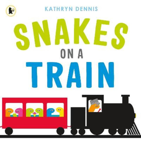 Snakes on a Train by Kathryn Dennis - 9781529507591