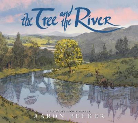 The Tree and the River by Aaron Becker - 9781529512946
