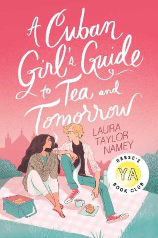 A Cuban Girl's Guide to Tea and Tomorrow by Laura Taylor Namey - 9781534471252