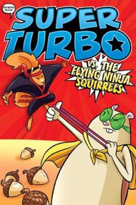 Super Turbo vs. the Flying Ninja Squirrels by Edgar Powers - 9781534474499