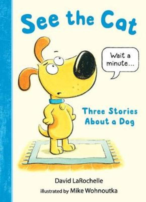 See the Cat: Three Stories About a Dog by David LaRochelle - 9781536204278