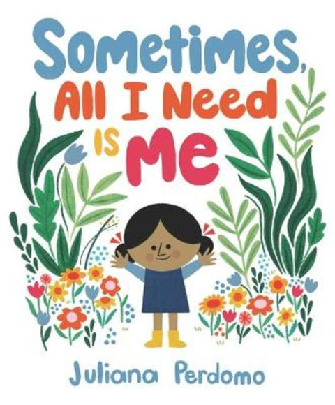 Sometimes, All I Need Is Me by Juliana Perdomo - 9781536218046