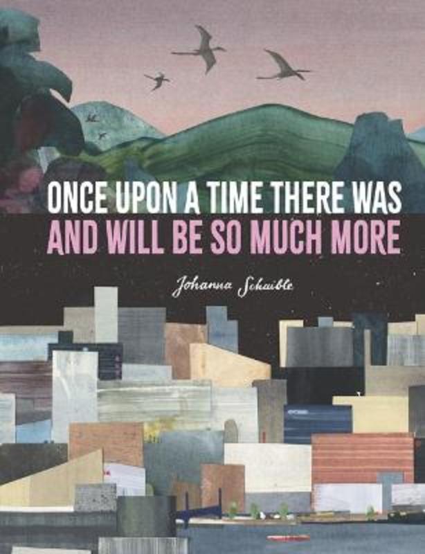 Once Upon a Time There Was and Will Be So Much More by Johanna Schaible - 9781536222135