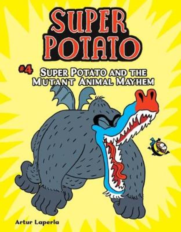 Super Potato and the Mutant Animal Mayhem by Artur Laperla - 9781541587014