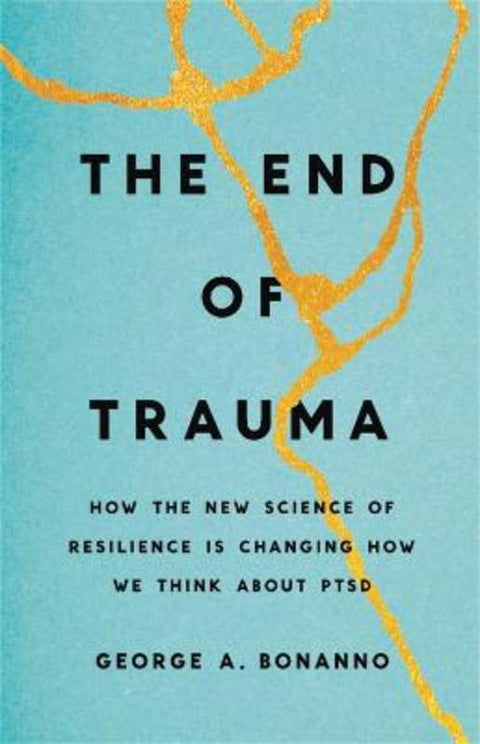 The End of Trauma by George Bonanno - 9781541674363