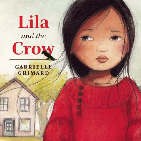 Lila and the Crow by Gabrielle Grimard - 9781554518579