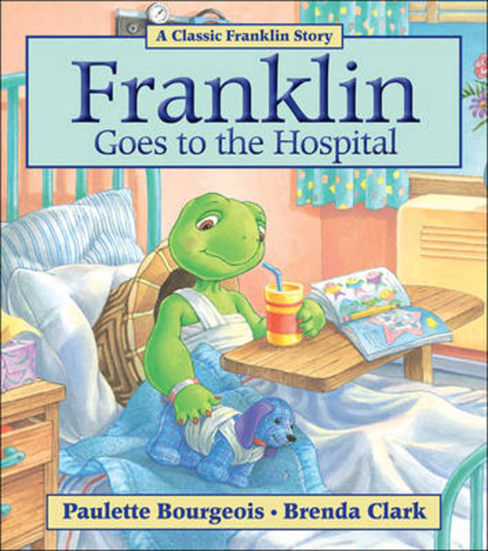 Franklin Goes to the Hospital by Paulette Bourgeois - 9781554537259