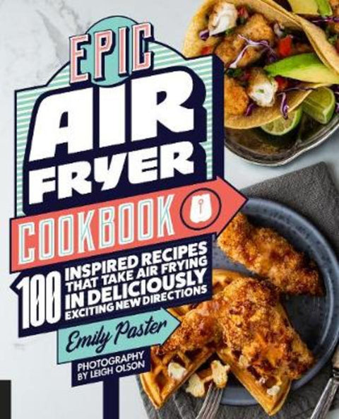 Epic Air Fryer Cookbook by Emily Paster - 9781558329959