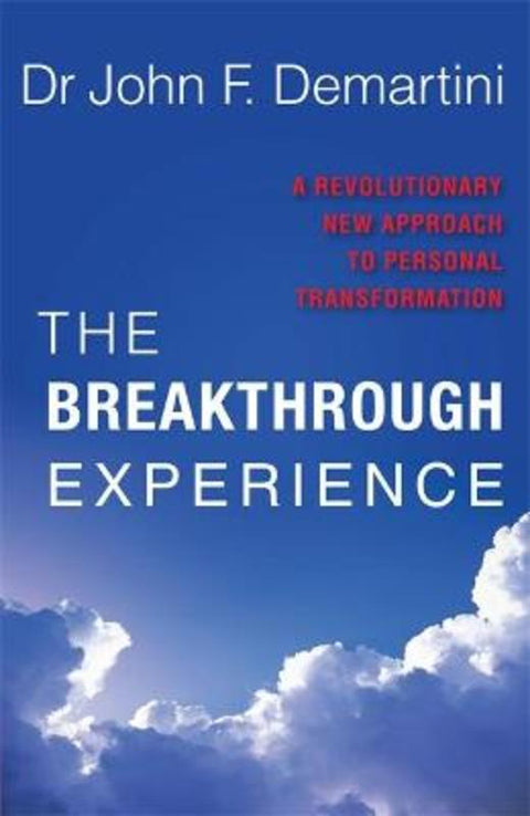 The Breakthrough Experience by John F. Demartini - 9781561708857