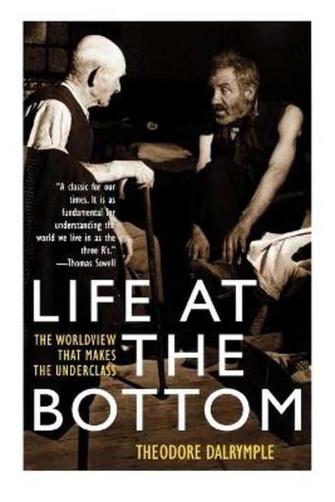 Life at the Bottom by Theodore Dalrymple - 9781566635059