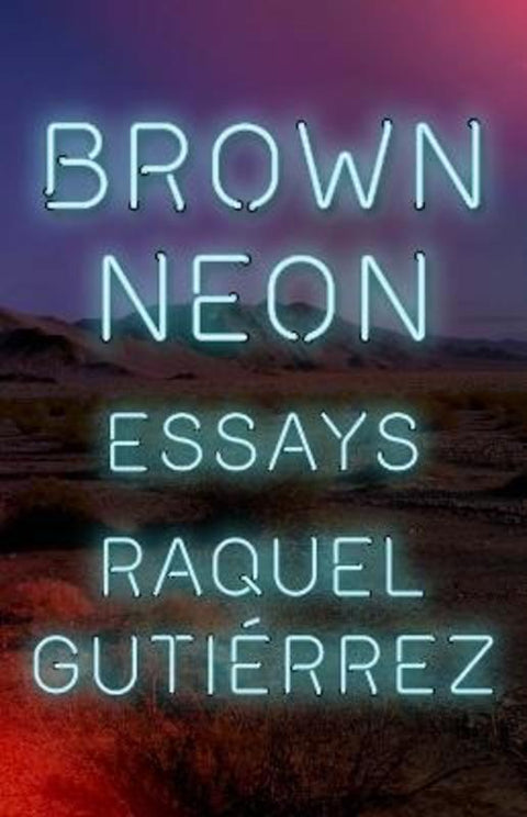 Brown Neon by Raquel Gutierrez - 9781566896375