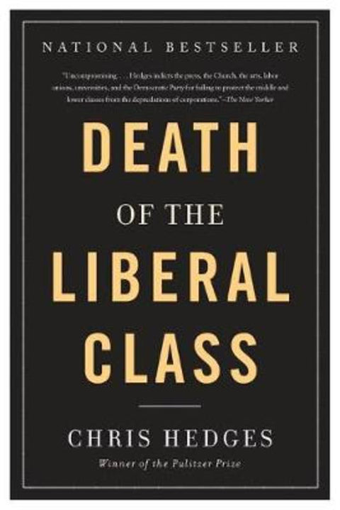Death of the Liberal Class by Chris Hedges - 9781568586793