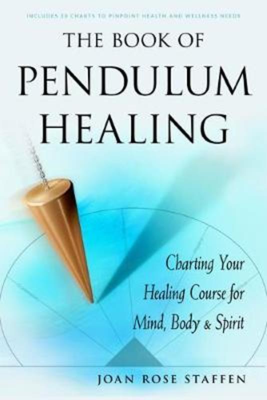 The Book of Pendulum Healing by Joan Rose Staffen (Joan Rose Staffen) - 9781578636365