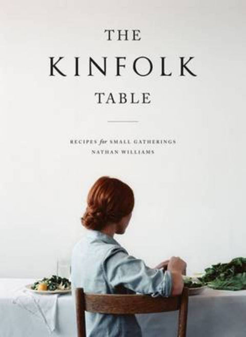 The Kinfolk Table by Nathan Williams - 9781579655327
