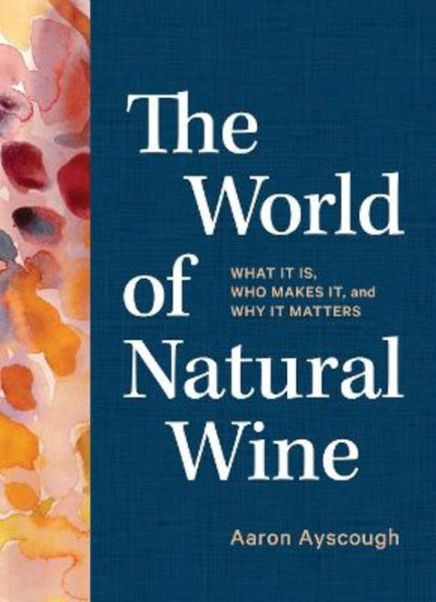 The World of Natural Wine by Aaron Ayscough - 9781579659394