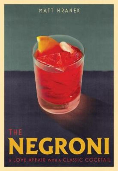 The Negroni by Matt Hranek - 9781579659646