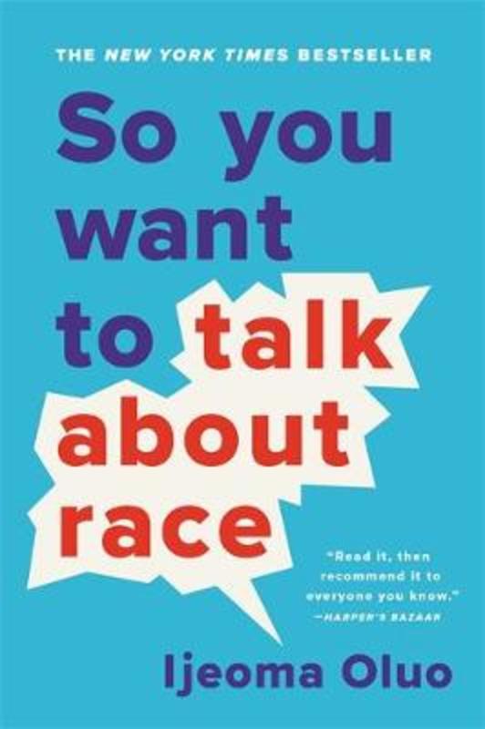 So You Want to Talk About Race by Ijeoma Oluo - 9781580058827