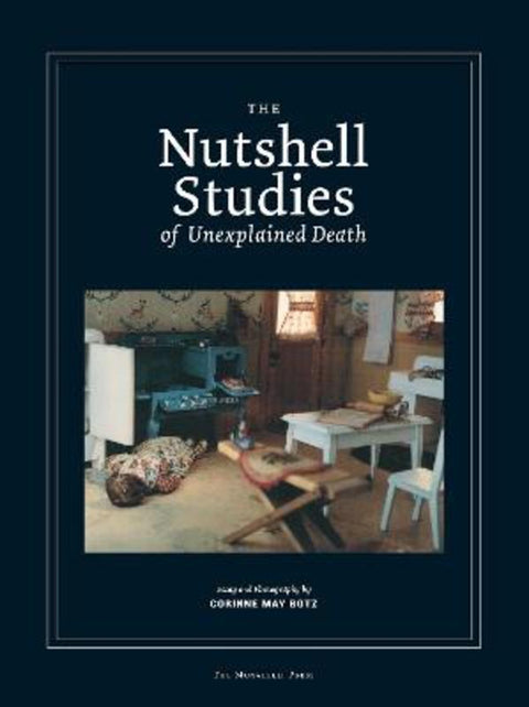 The Nutshell Studies of Unexplained Death by Corinne May Botz - 9781580931458