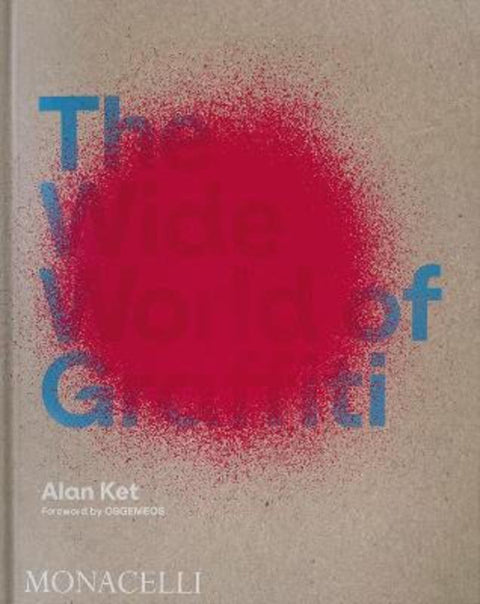 The Wide World of Graffiti by Alan Ket - 9781580936019
