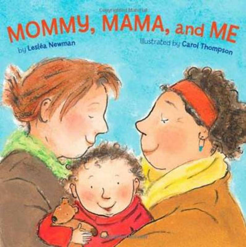 Mommy, Mama, and Me by Leslea Newman - 9781582462639