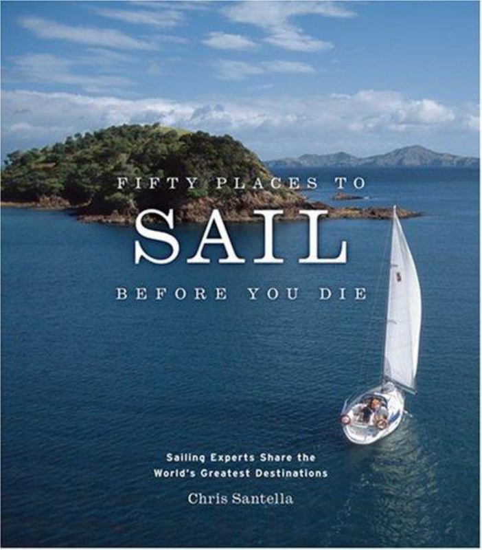 Fifty Places to Sail Before You Die by Chris Santella - 9781584795674
