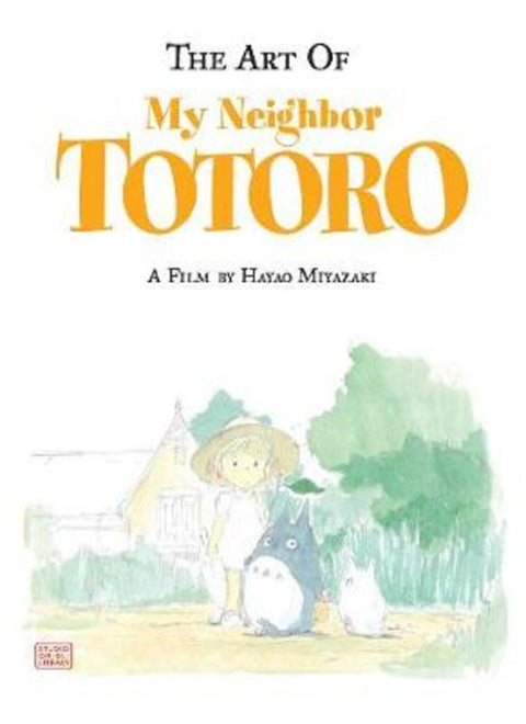 Art of My Neighbor Totoro by Hayao Miyazaki - 9781591166986