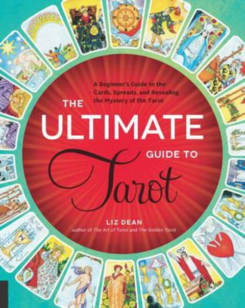 The Ultimate Guide to Tarot : Volume 1 by Liz Dean - 9781592336579
