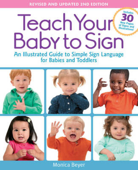Teach Your Baby to Sign, Revised and Updated 2nd Edition by Monica Beyer - 9781592336982