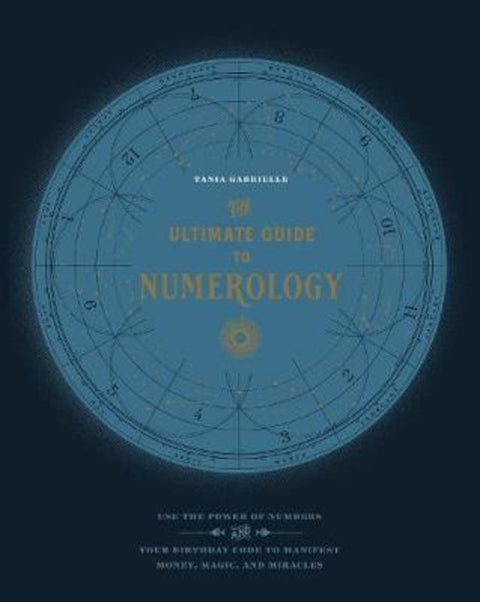 The Ultimate Guide to Numerology : Volume 6 by Tania Gabrielle - 9781592338467