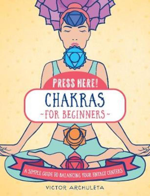 Press Here! Chakras for Beginners by Victor Archuleta - 9781592339419