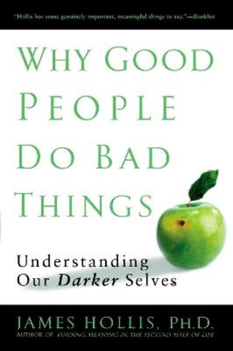 Why Good People Do Bad Things by James Hollis (James Hollis) - 9781592403417