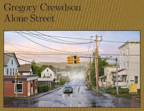 Gregory Crewdson: Alone Street by Gregory Crewdson - 9781597115131