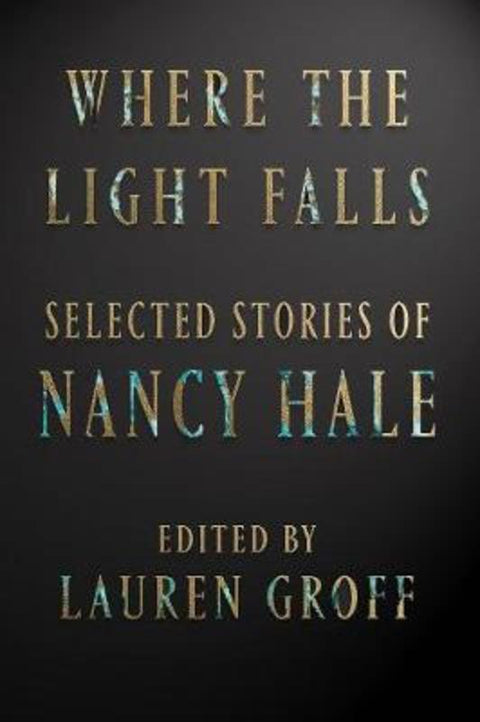 Where the Light Falls: Selected Stories of Nancy Hale by Nancy Hale - 9781598536423