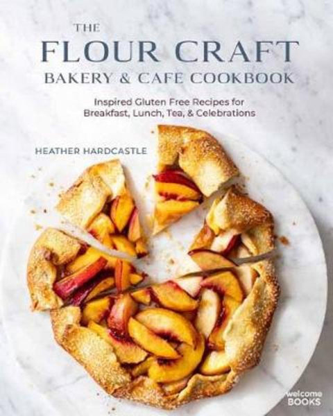 The Flour Craft Bakery and Cafe Cookbook by Heather Hardcastle - 9781599621593