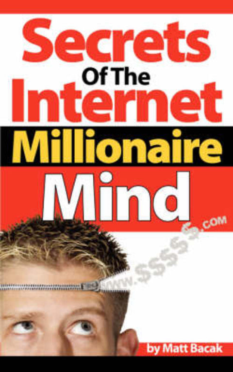 Secrets of the Internet Millionaire Mind by Matt Bacak - 9781600370526