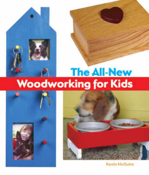 The All-New Woodworking for Kids by Kevin McGuire - 9781600590351