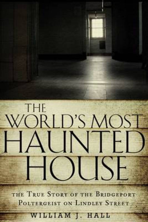 The World's Most Haunted House by William J. Hall (William J. Hall) - 9781601633378