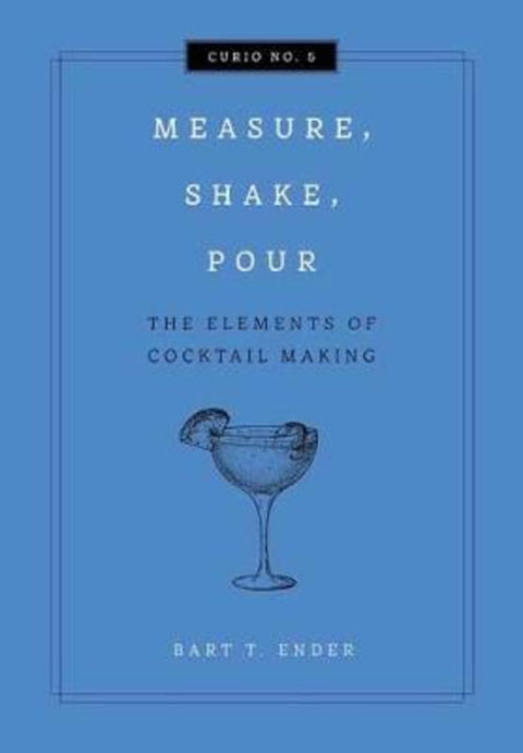 Measure, Shake, Pour by Kurt Maitland - 9781604339017