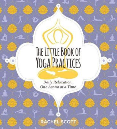 The Little Book of Yoga Practices by Rachel Scott - 9781604339291