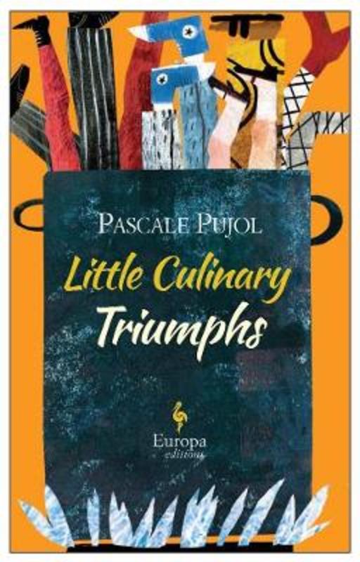 Little Culinary Triumphs by Pascal Pujol - 9781609454906