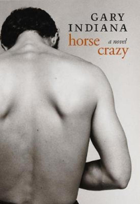 Horse Crazy by Gary Indiana - 9781609808617