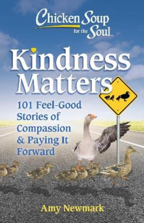 Chicken Soup for the Soul: Kindness Matters by Amy Newmark - 9781611590883