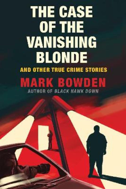 The Case of the Vanishing Blonde by Mark Bowden - 9781611854572