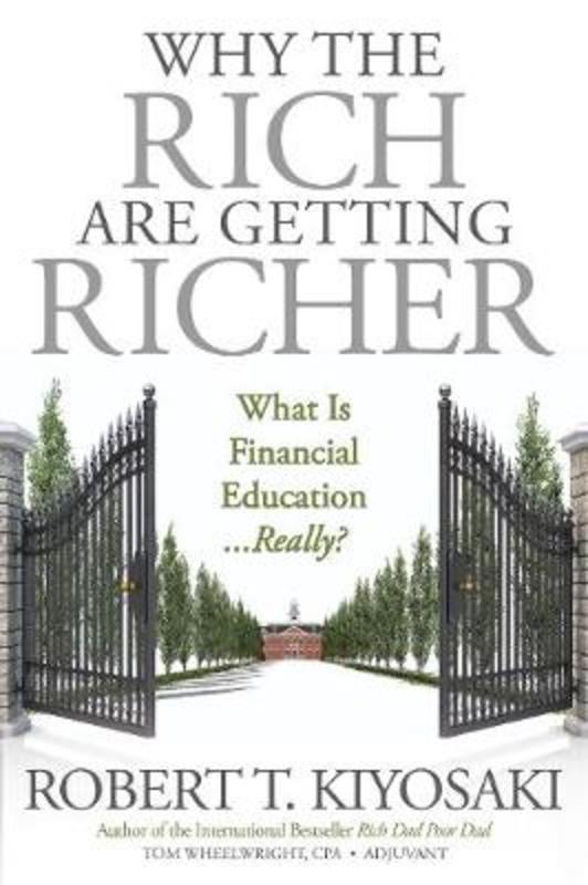 Why the Rich Are Getting Richer by Robert T. Kiyosaki - 9781612680880