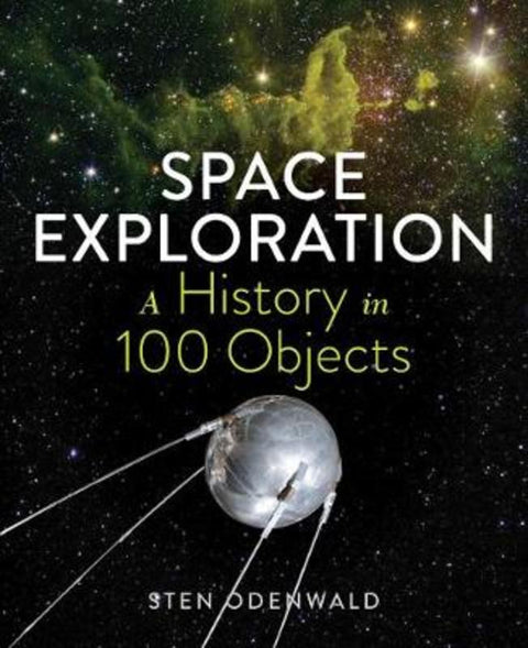 Space Exploration: A History in 100 Objects by Sten Odenwald - 9781615196142