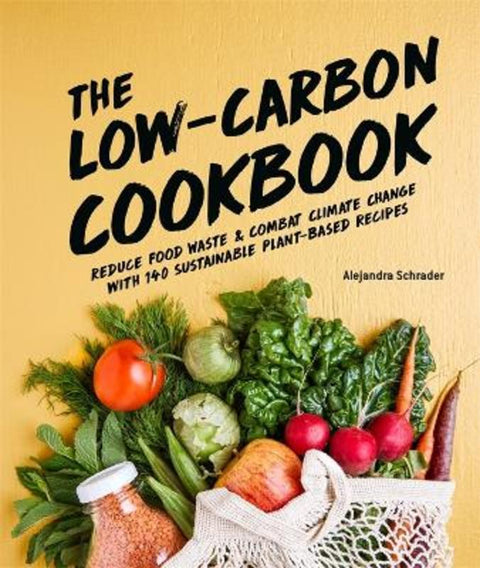 The Low-Carbon Cookbook & Action Plan by Alejandra Schrader - 9781615649891